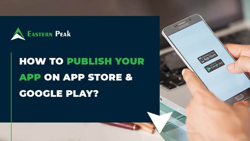 How to Publish App on Apple App Store & Google Play Store